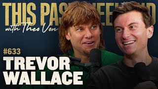Trevor Wallace | This Past Weekend w/ Theo Von #633