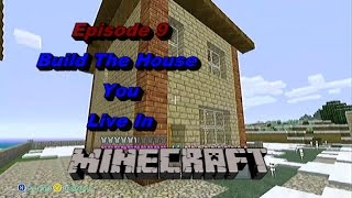 Minecraft: Episode 10 - Build The House You Live In