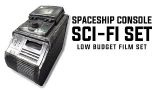 SPACESHIP CONSOLE BUILD: LOW BUDGET FILM SET