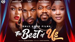 The Best of Us | Full Movie |Sandra Okunzuwa, Jide Jblaze Oyegbile, Lydia Lawrence-Nze, Charles Born