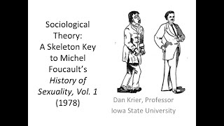 Sociological Theory:  A Skeleton Key (2) to Michel Foucault's History of Sexuality [© Dan Krier]