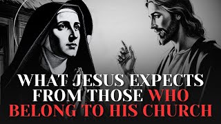 What Jesus Expects From Those Who Belong to His Church (Many Resist It) | Saint Faustina
