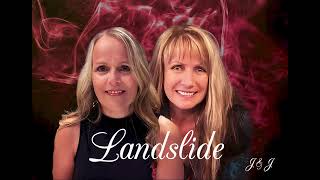 J & J - Landslide (Fleetwood Mac/Dixie Chicks Cover)
