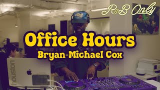 Office Hours: Chill R&B Vibes for Work, Studying, Relaxing | Bryan-Michael Cox DJ Set | R&B ONLY
