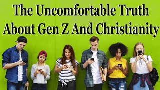 The Uncomfortable Truth About Gen Z And Christianity