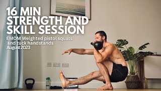 16 min Strength and skill session (Follow along EMOM weighted pistols and tuck handstands)