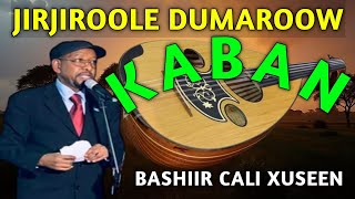 bashiir cali xuseen jirjiroole | kaban qaaci ah | bashiir cali xuseen kaban | jirjiroole dumar kaban