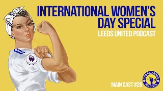International Women's Day | Leeds United podcast