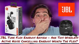 JBL Tune Flex Earbuds Review - Are This Wireless ANC Earbuds Worth The Flex?