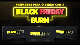 BURNCAPS TERMOGÊNICO - BLACK FRIDAY