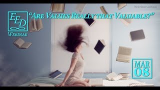 Are Values Really that Valuable?: EED Webinar #2-2018
