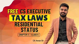FREE CS Executive | Tax | Chapter 2 | Residential Status | Class 5 #tax #csduniya