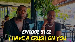 I HAVE A CRUSH ON YOU❤️  Ep51💙S3 | 
