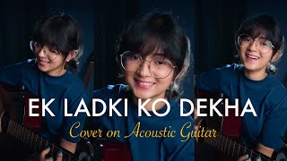 EK LADKI KO DEKHA TO | Kumar Sanu | 90s Hindi Song Cove on Acoustic Guitar by Priyanka