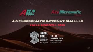 AceMicromatic International Highlights Heavy-Duty Machine Solutions at SteelFab ME 2026