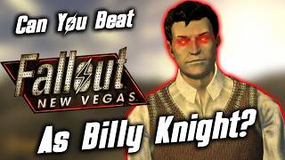 Can You Beat Fallout: New Vegas As Billy Knight?
