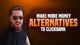 5 Best Clickbank Alternatives (To Make Good Money)