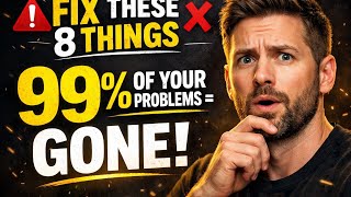 99% Of Your Problems Will Disappear If You Fix These 8 Things.