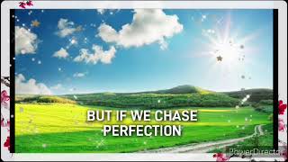 be perfection....and..... live excellence..have a good day....