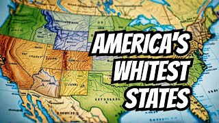 Top 15 Whitest States in America