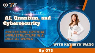 AI, Quantum, and Cybersecurity:  Protecting Critical Infrastructure in a Digital World | Ep 73