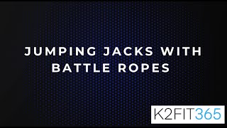 JUMPING JACKS WITH BATTLE ROPES | K2Fit