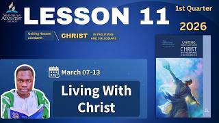 📘 Sabbath School Lesson 11 SUMMARY | Living With Christ | March 7–13, 2026