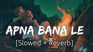 Apna Bana Le [Slowed+Reverb] | Arijit Singh | Lofi | Textaudio | Revibe