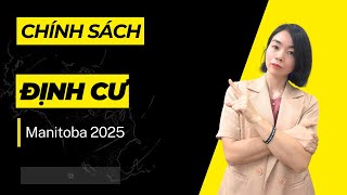 Chính Sách Định Cư Manitoba 2025: Hướng Dẫn Chi Tiết & Cập Nhật Mới Nhất