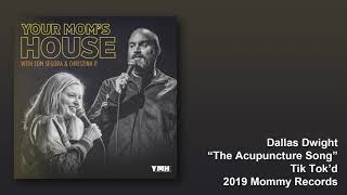Your Mom's House Podcast - The Acupuncture Song