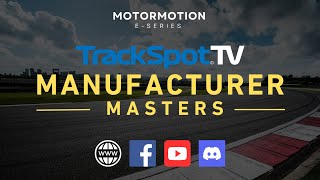 MotorMotion E-Series // TrackSpotTV Manufacturer Masters // Season 1 // Round 6