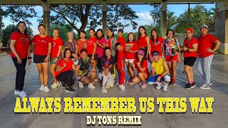ALWAYS REMEMBER US THIS WAY-DJ TONS REMIX | Dance Fitness | with SCQZ Lovers