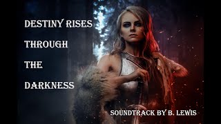 Soundtrack- Destiny rises through the darkness