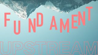 FUNDAMENT // UPSTREAM (Lyric Video)