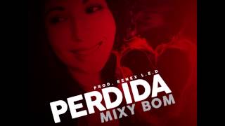 Mixy Bom - Perdida (Prod By Renex L.E.D)