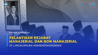 Pelantikan Pejabat Manajerial dan Non Manajerial di Lingkungan Kemendikdasmen