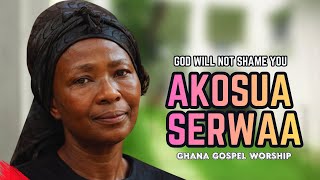 Akosua Serwaa, God Will Not Shame You  | Emotional Ghana Gospel Highlife Tribute 💔🙏🏾