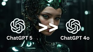ChatGPT-5 Will Make GPT-4o Look Like A Toy!