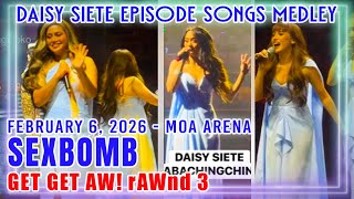 Sexbomb 23 Daisy Siete Episodes Medley - Get Get Aw! rAWnd 3 - 020626 MOA ARENA