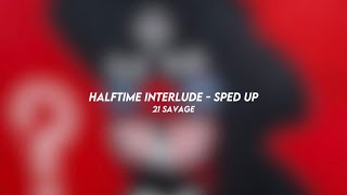 HALFTIME INTERLUDE - 21 savage (sped up)