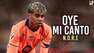 Lamine Yamal ► "OYE MI CANTO" • ft. N.O.R.E | Skills & Goalsᴴᴰ