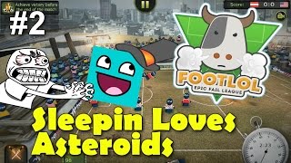 Sleepin Loves Asteroids || FootLOL: Epic Fail League Funny Moments (pt. 2)