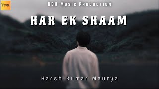 Har Ek Shaam (Official Audio) | Harsh Kumar Maurya | Sad Song