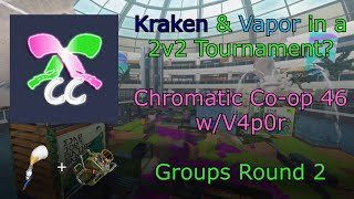Chromatic Co-op Week 46: NA Edition | Kraken & Vapor in a 2v2 tournament?!?!? | Groups Round 2