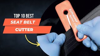 Top 10 Best Seat Belt Cutter