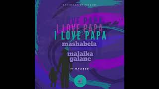 I Love Papa - Mashabela & Malaika Galane (Official Audio)