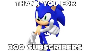 Thank You For 300 Subscribers (Sonic)