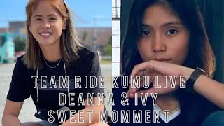 Team Ride Kumu Live Deanna & Ivy Sweet Momment 😊😍😘