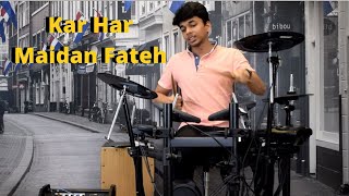 Kar Har Maidan Fateh - Sukhwinder Singh ( Drum Cover )