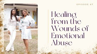 Ep. 67 | Healing from the Wounds of Emotional Abuse